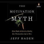 The Motivation Myth by Jeff Haden (Audiobook)