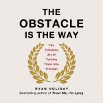 The Obstacle Is the Way by Ryan Holiday (Audiobook)