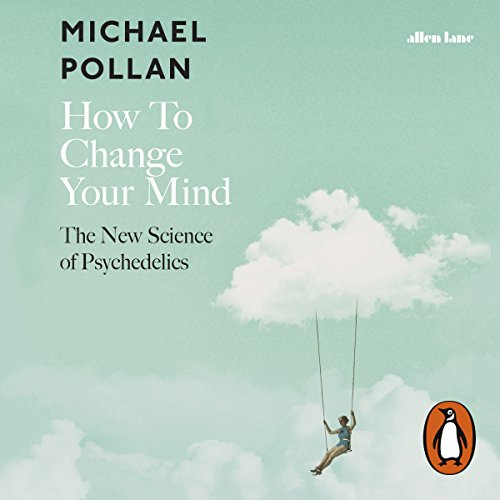 How to Change Your Mind AUDIOBOOK by Michael Pollan