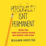 Personality Isn't Permanent by Benjamin Hardy (Audiobook)