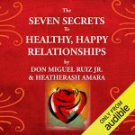 The Seven Secrets to Healthy, Happy Relationships (Audiobook)