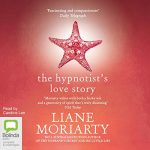 The Hypnotist's Love Story by Liane Moriarty (Audiobook)