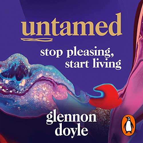 Untamed Stop Pleasing, Start Living by Glennon Doyle (Audiobook)