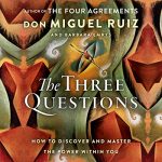 The Three Questions by Don Miguel Ruiz, Barbara Emrys (Audiobook)