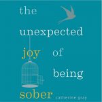 The Unexpected Joy of Being Sober by Catherine Gray (Audiobook)