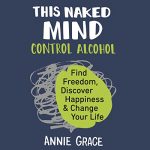 This Naked Mind by Annie Grace (Audiobook)