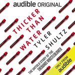 Thicker than Water by Tyler Shultz (Audiobook)