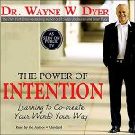 The Power of Intention by  Dr. Wayne W. Dyer