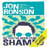 So You've Been Publicly Shamed by Jon Ronson (Audiobook)