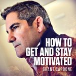 How to Get and Stay Motivated by Grant Cardone (Audiobook)