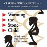 Warming the Stone Child AUDIOBOOK by Clarissa Pinkola Estes