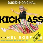 Kick Ass with Mel Robbins by  Mel Robbins