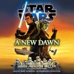 A New Dawn: Star Wars AUDIOBOOK by John Jackson Miller