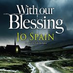With Our Blessing Audiobook, Book 1 by Jo Spain