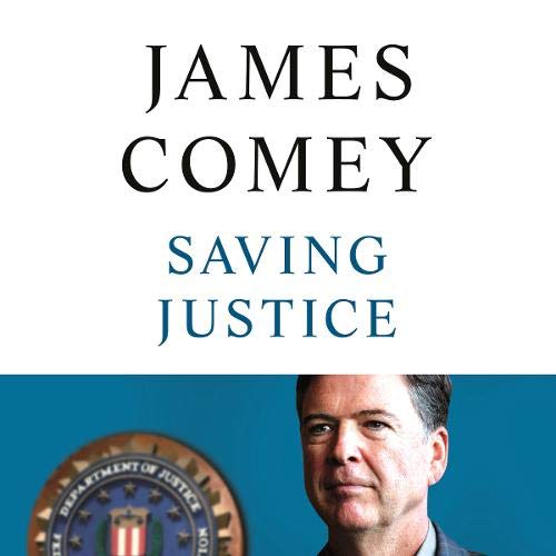 Saving Justice: Truth, Transparency, and Trust AUDIOBOOK by James Comey