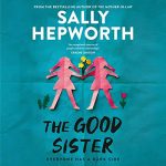 The Good Sister AUDIOBOOK by Sally Hepworth
