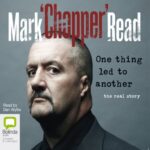 One Thing Led to Another AUDIOBOOK by Mark "Chopper" Read