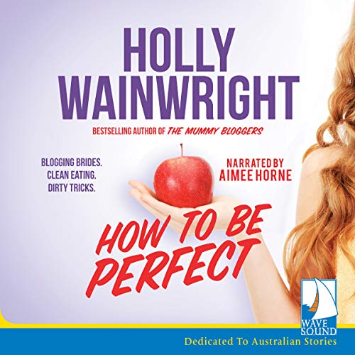 How to Be Perfect AUDIOBOOK by Holly Wainwright