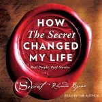 How The Secret Changed My Life Audiobook by Rhonda Byrne