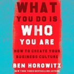 What You Do Is Who You Are AUDIOBOOK by Ben Horowitz