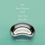 The Real Doctor Will See You Shortly AUDIOBOOK by Matt McCarthy