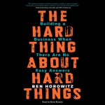 The Hard Thing About Hard Things AUDIOBOOK by  Ben Horowitz
