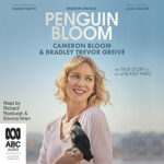 Penguin Bloom AUDIOBOOK by Cameron Bloom, Bradley Trevor Greive