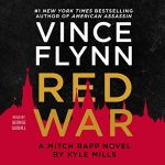 Red War A Mitch Rapp Novel, AUDIOBOOK Book 17 by Vince Flynn, Kyle Mills
