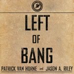 Left of Bang AUDIOBOOK by Patrick Van Horne, Jason A. Riley