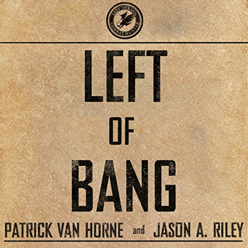 Left of Bang AUDIOBOOK by Patrick Van Horne, Jason A. Riley