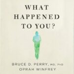 What Happened to You? AUDIOBOOK by Oprah Winfrey, Dr Bruce Perry