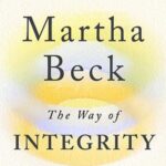 The Way of Integrity Finding the Path to Your True Self AUDIOBOOK by Martha Beck