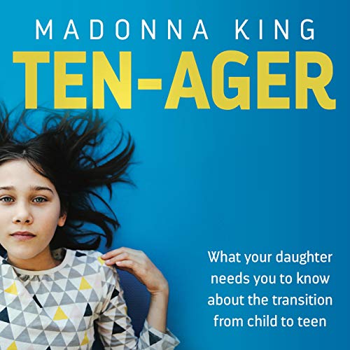 Ten-ager What Your Daughter Needs You AUDIOBOOK by Madonna King