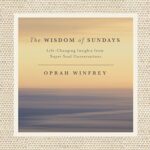 The Wisdom of Sundays AUDIOBOOK by Oprah Winfrey