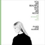 You Are Beautiful and You Are Alone by Jennifer Otter Bickerdike