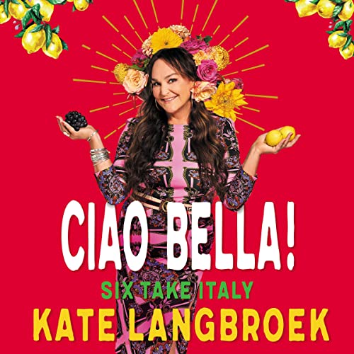 Ciao Bella! by Kate Langbroek