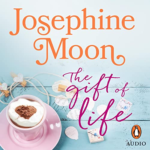 The Gift of Life by Josephine Moon