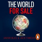 The World for Sale by Javier Blas, Jack Farchy