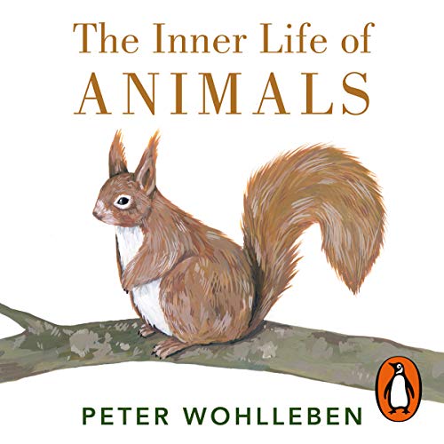 The Inner Life of Animals by Peter Wohlleben