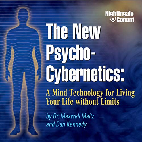 The New Psycho-Cybernetics by Maxwell Maltz, Dan Kennedy