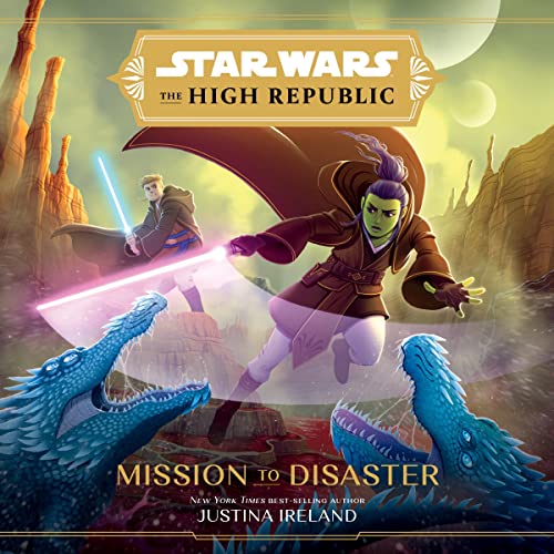 Star Wars: The High Republic: Mission to Disaster by Justina Ireland