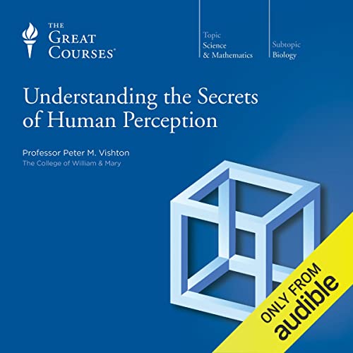 Understanding the Secrets Human Perception by Peter M. Vishton