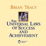 The Universal Laws of Success & Achievement by Brian Tracy