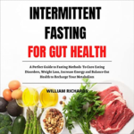 Intermittent Fasting for Gut Health by William Richards