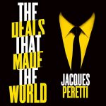 The Deals That Made the World by Jacques Peretti