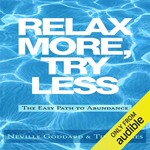 Relax More, Try Less by Neville Goddard, Tim Grimes