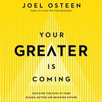Your Greater Is Coming by Joel Osteen