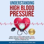 Understanding High Blood Pressure by Ashley Sullivan