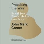 Practicing the Way by John Mark Comer