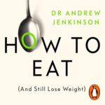 How to Eat (and Still Lose Weight) by Dr Andrew Jenkinson